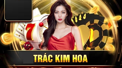 Trác Kim Hoa - Tựa Game Bài Được Yêu Thích Hàng Đầu